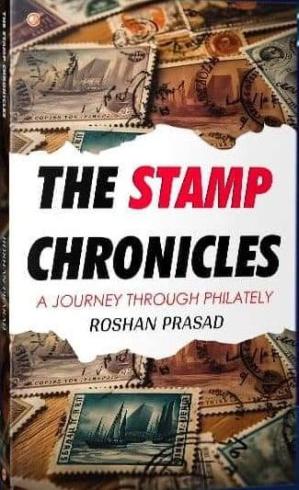 The Stamp Chronicles - A Journey Through Philately by Roshan Prasad